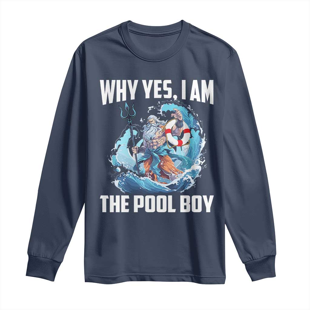 Funny Why Yes I Am The Pool Boy Long Sleeve Shirt Swimming Swimmer Cool Poseidon Water - Wonder Print Shop
