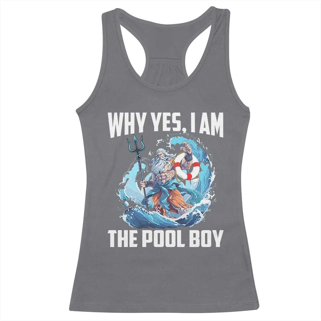 Funny Why Yes I Am The Pool Boy Racerback Tank Top Swimming Swimmer Cool Poseidon Water - Wonder Print Shop