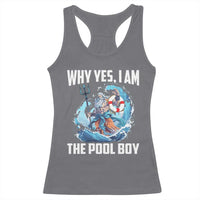 Funny Why Yes I Am The Pool Boy Racerback Tank Top Swimming Swimmer Cool Poseidon Water - Wonder Print Shop