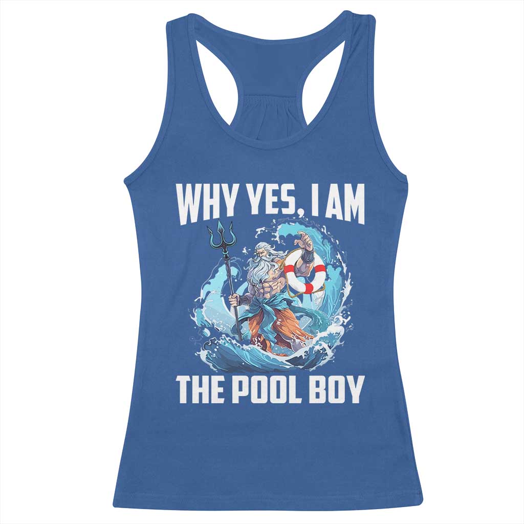 Funny Why Yes I Am The Pool Boy Racerback Tank Top Swimming Swimmer Cool Poseidon Water - Wonder Print Shop