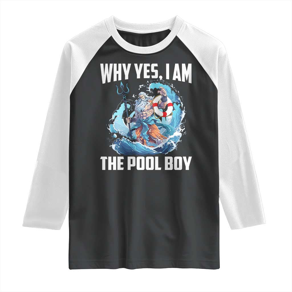Funny Why Yes I Am The Pool Boy Raglan Shirt Swimming Swimmer Cool Poseidon Water - Wonder Print Shop