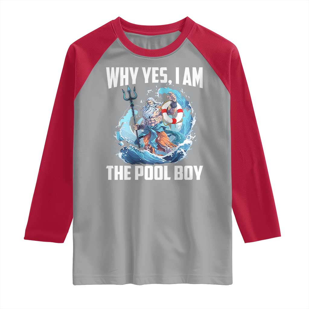 Funny Why Yes I Am The Pool Boy Raglan Shirt Swimming Swimmer Cool Poseidon Water - Wonder Print Shop