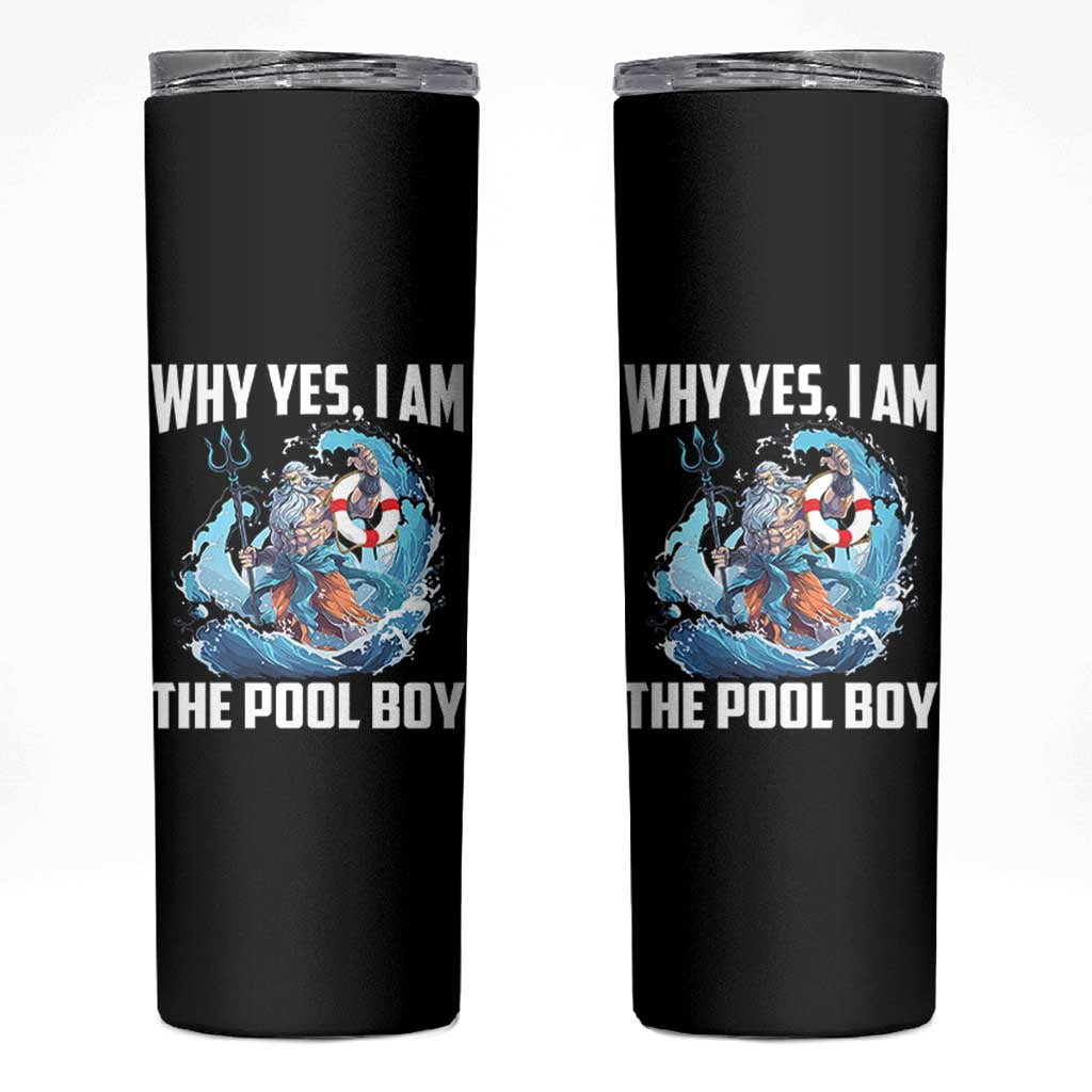 Funny Why Yes I Am The Pool Boy Skinny Tumbler Swimming Swimmer Cool Poseidon Water - Wonder Print Shop