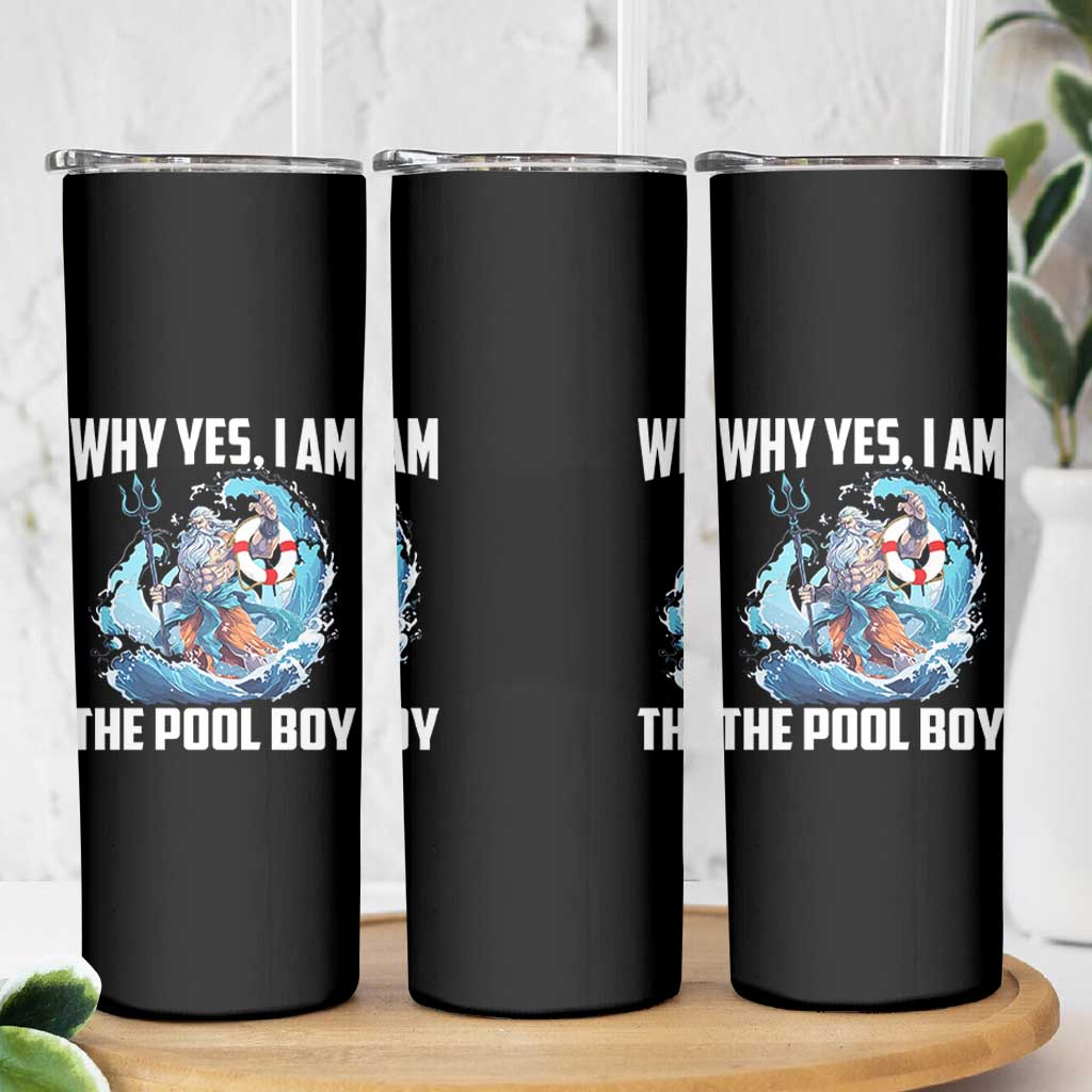 Funny Why Yes I Am The Pool Boy Skinny Tumbler Swimming Swimmer Cool Poseidon Water - Wonder Print Shop