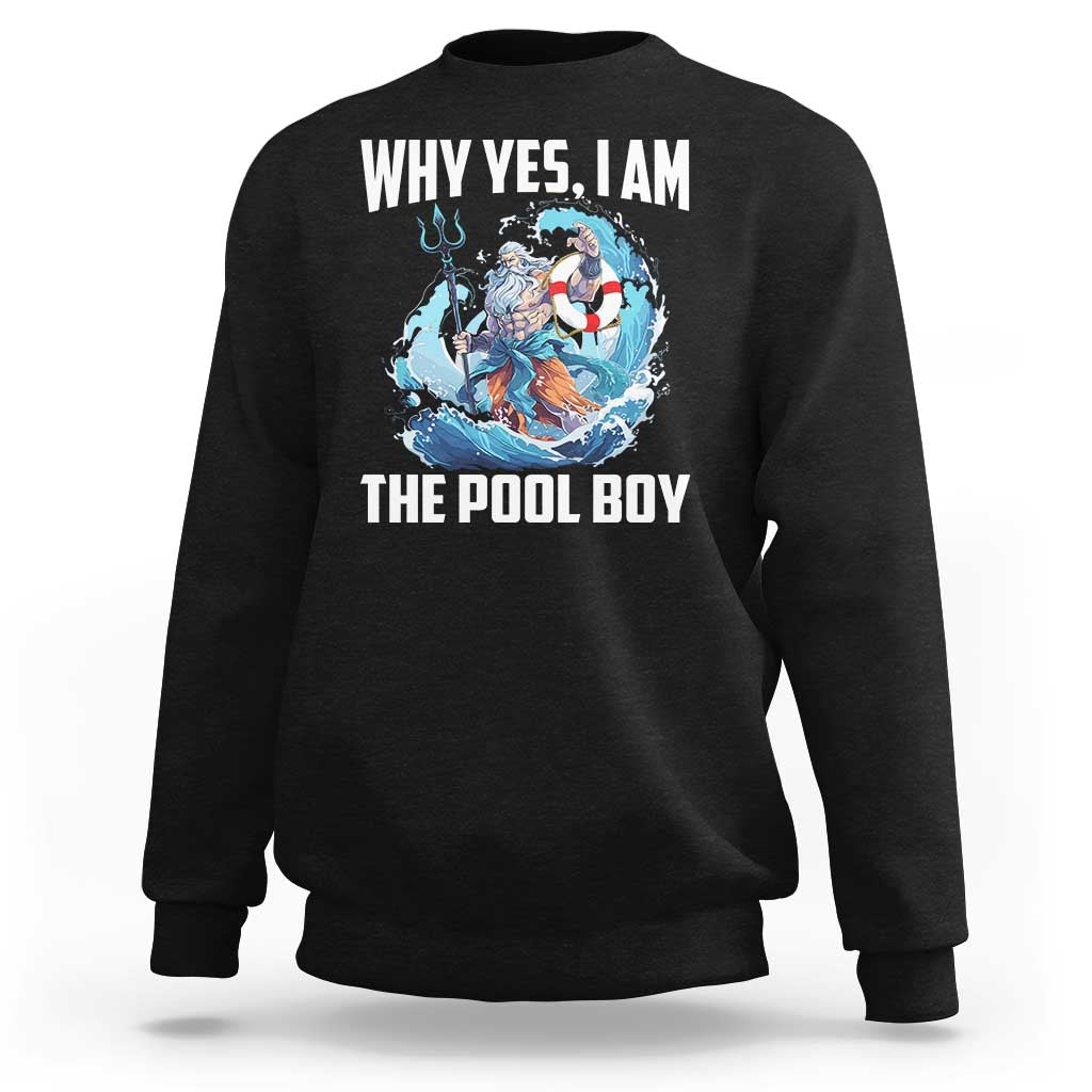 Funny Why Yes I Am The Pool Boy Sweatshirt Swimming Swimmer Cool Poseidon Water - Wonder Print Shop