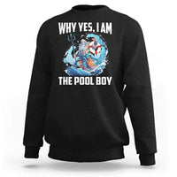 Funny Why Yes I Am The Pool Boy Sweatshirt Swimming Swimmer Cool Poseidon Water - Wonder Print Shop