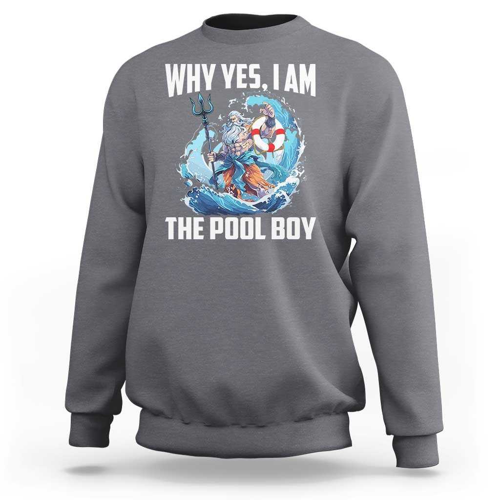 Funny Why Yes I Am The Pool Boy Sweatshirt Swimming Swimmer Cool Poseidon Water - Wonder Print Shop