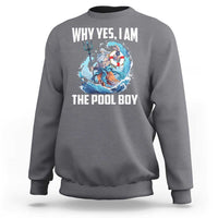 Funny Why Yes I Am The Pool Boy Sweatshirt Swimming Swimmer Cool Poseidon Water - Wonder Print Shop