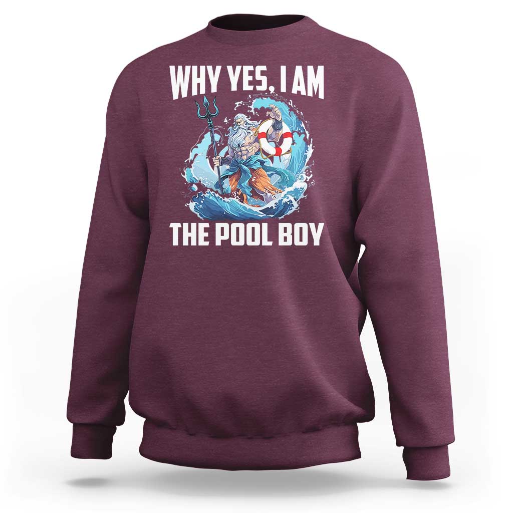 Funny Why Yes I Am The Pool Boy Sweatshirt Swimming Swimmer Cool Poseidon Water - Wonder Print Shop