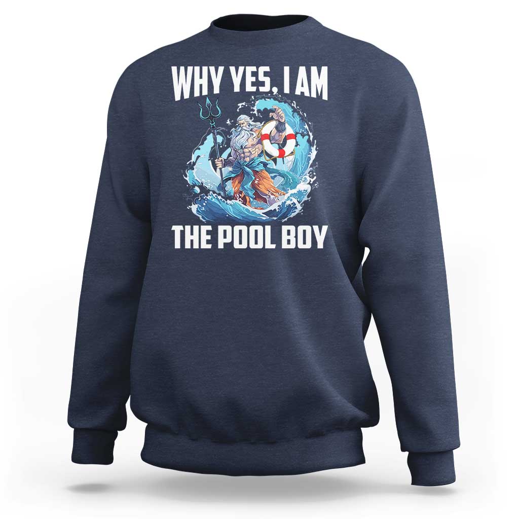 Funny Why Yes I Am The Pool Boy Sweatshirt Swimming Swimmer Cool Poseidon Water - Wonder Print Shop