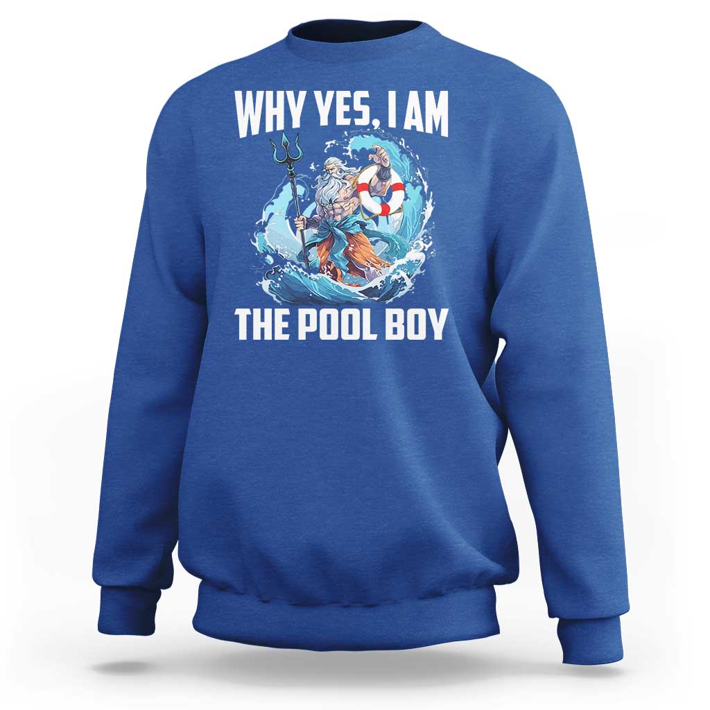 Funny Why Yes I Am The Pool Boy Sweatshirt Swimming Swimmer Cool Poseidon Water - Wonder Print Shop