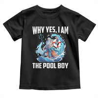 Funny Why Yes I Am The Pool Boy Toddler T Shirt Swimming Swimmer Cool Poseidon Water - Wonder Print Shop