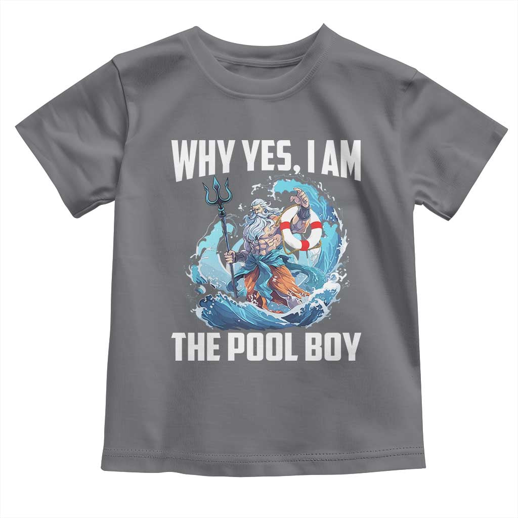 Funny Why Yes I Am The Pool Boy Toddler T Shirt Swimming Swimmer Cool Poseidon Water - Wonder Print Shop
