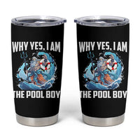Funny Why Yes I Am The Pool Boy Tumbler Cup Swimming Swimmer Cool Poseidon Water - Wonder Print Shop