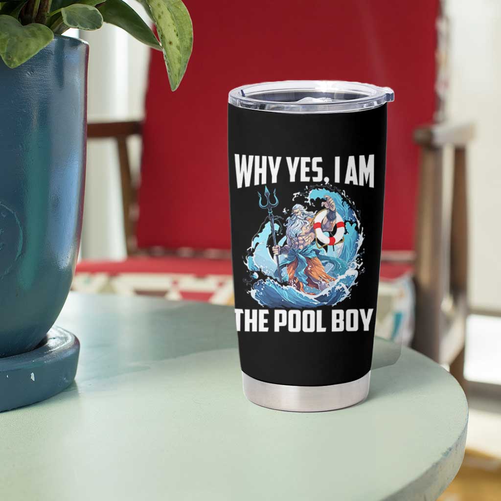 Funny Why Yes I Am The Pool Boy Tumbler Cup Swimming Swimmer Cool Poseidon Water - Wonder Print Shop