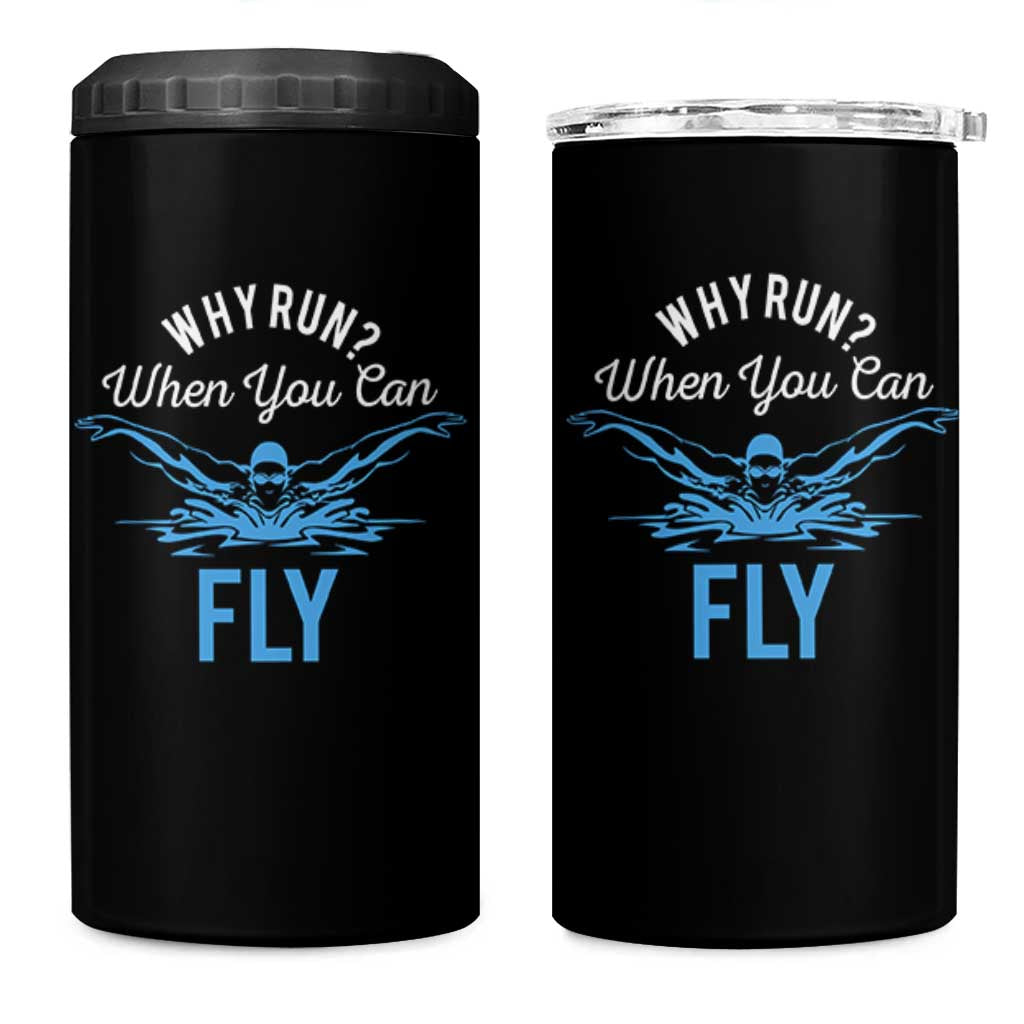 Funny Swimmer 4 in 1 Can Cooler Tumbler Why Run When You Can Fly Pool Swimming Butterfly - Wonder Print Shop