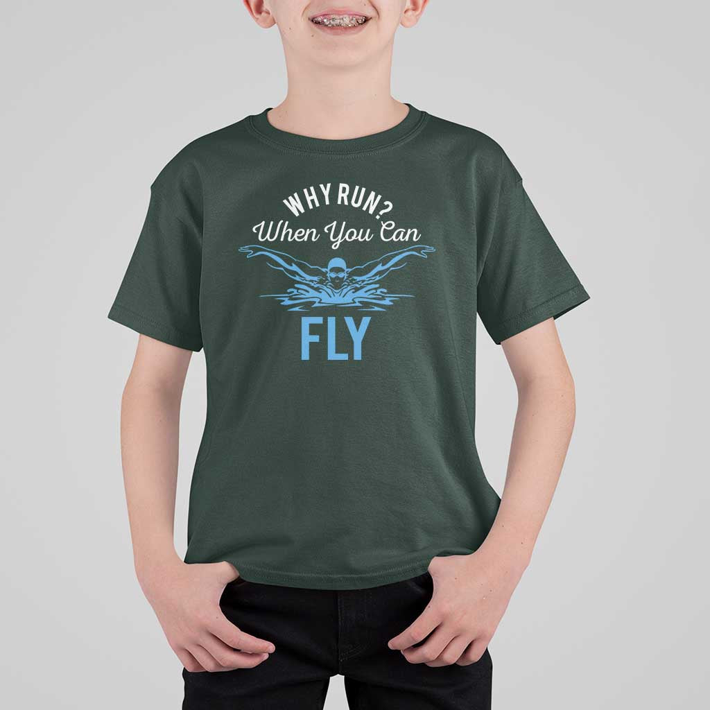 Funny Swimmer T Shirt For Kid Why Run When You Can Fly Pool Swimming Butterfly - Wonder Print Shop