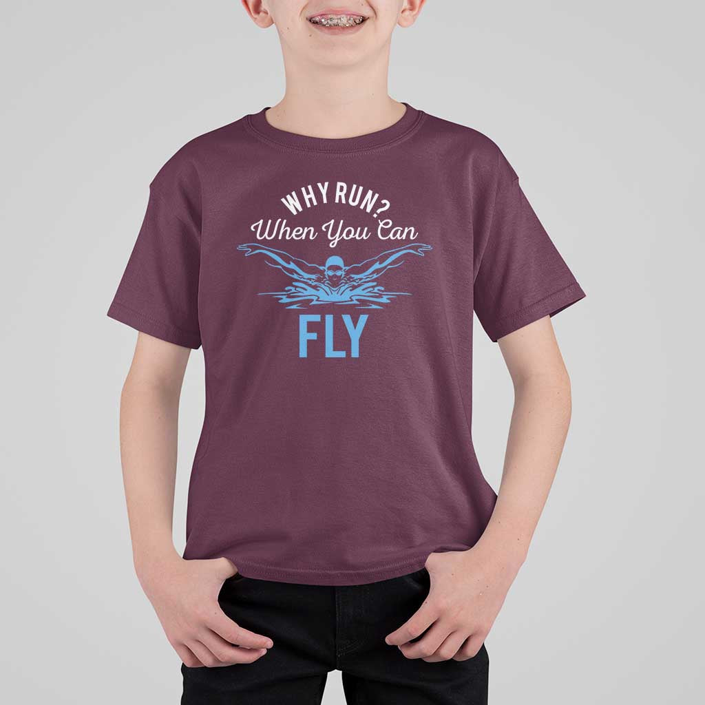 Funny Swimmer T Shirt For Kid Why Run When You Can Fly Pool Swimming Butterfly - Wonder Print Shop
