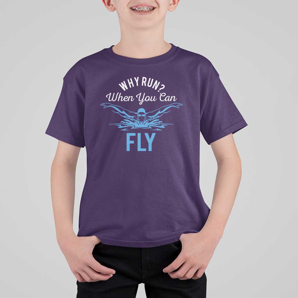 Funny Swimmer T Shirt For Kid Why Run When You Can Fly Pool Swimming Butterfly - Wonder Print Shop