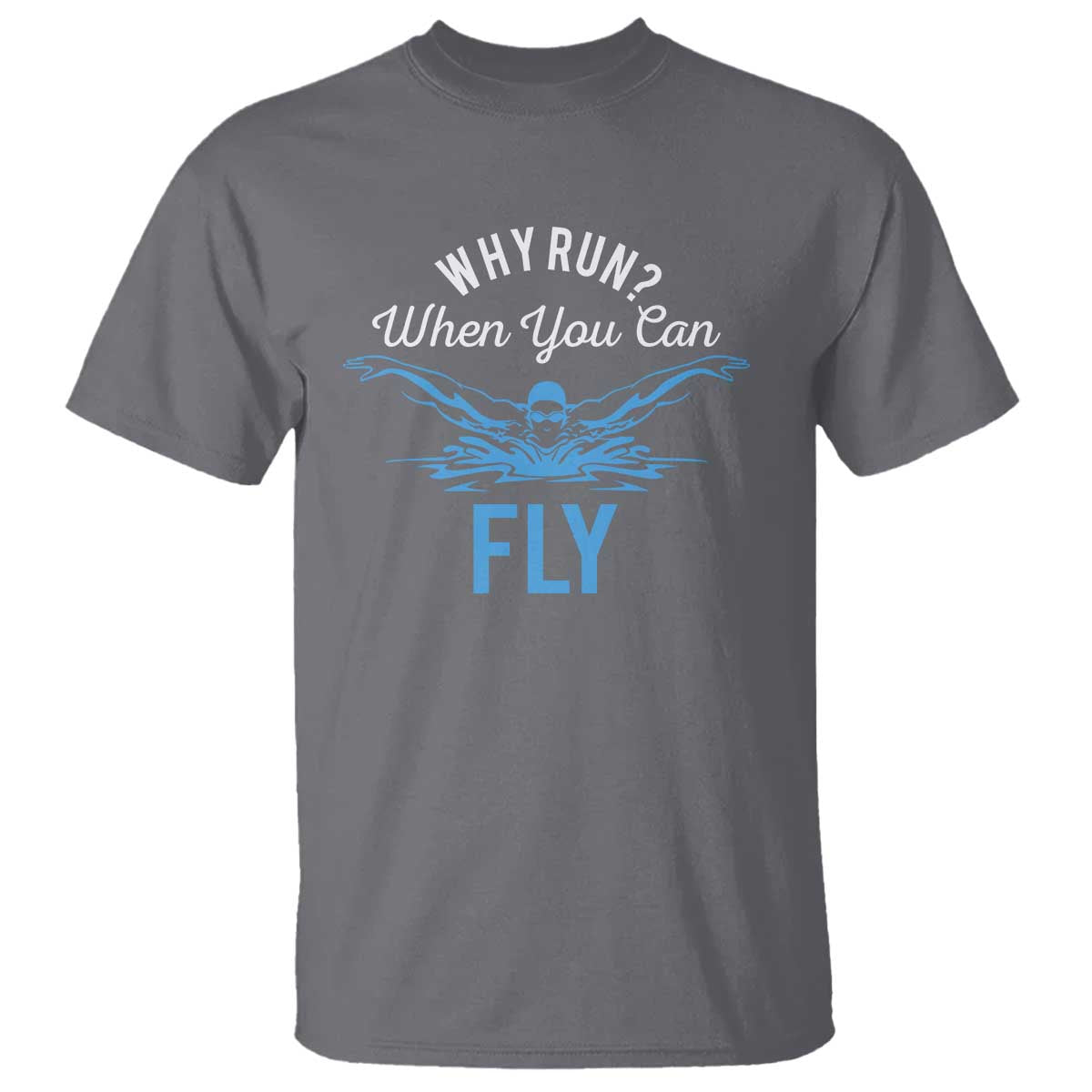 Funny Swimmer T Shirt Why Run When You Can Fly Pool Swimming Butterfly - Wonder Print Shop