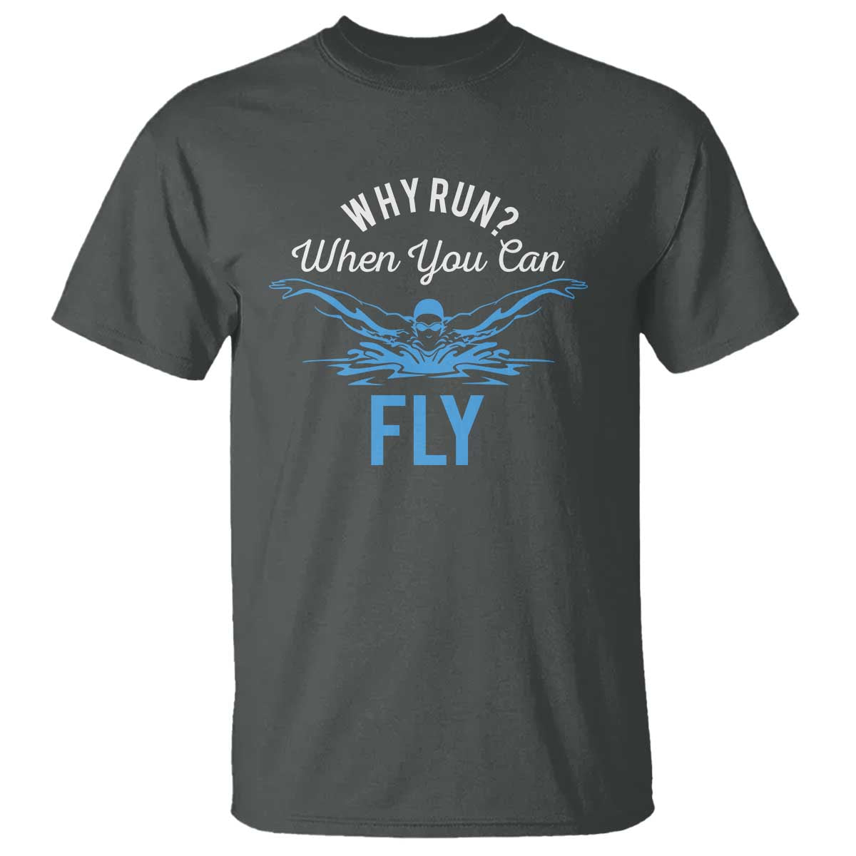 Funny Swimmer T Shirt Why Run When You Can Fly Pool Swimming Butterfly - Wonder Print Shop