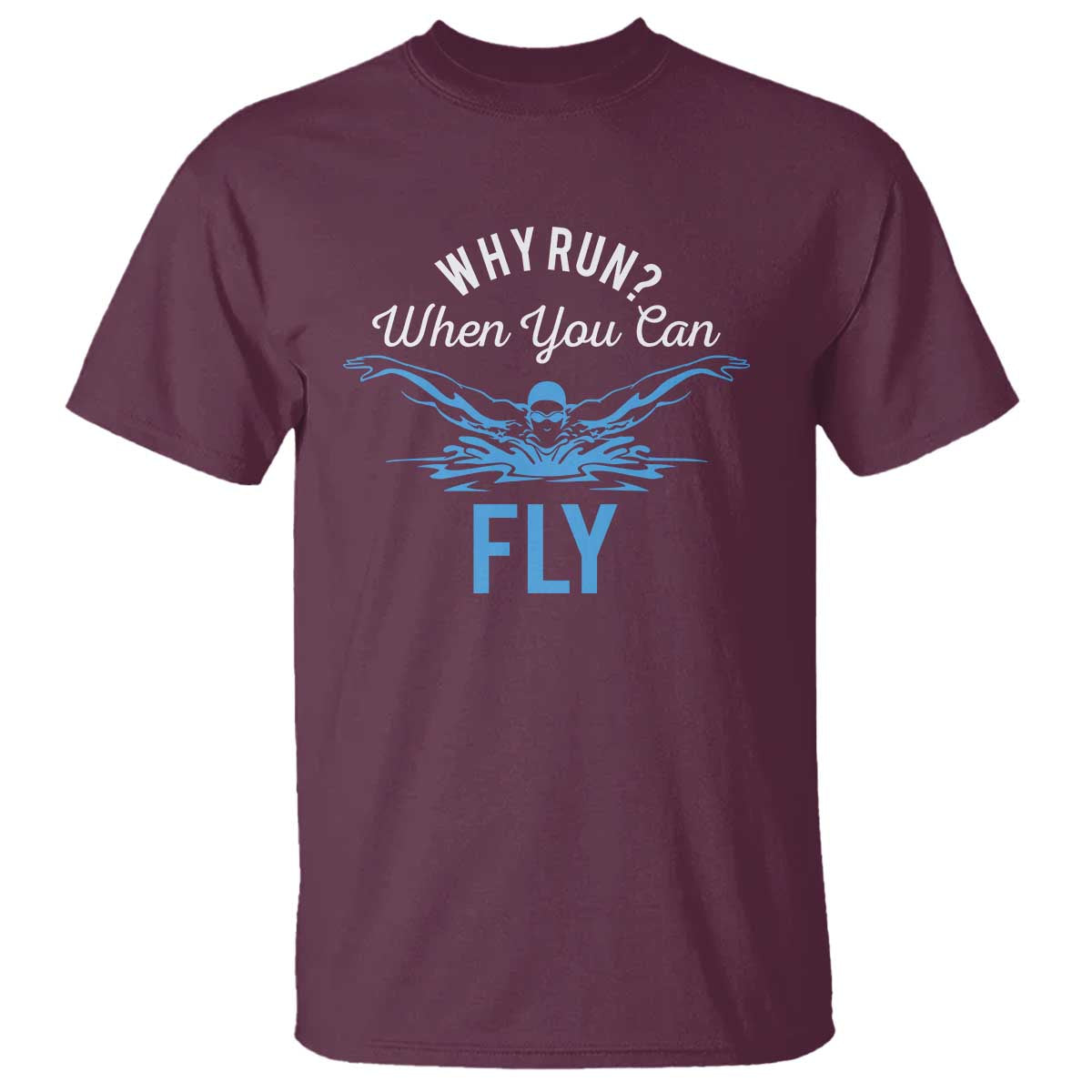 Funny Swimmer T Shirt Why Run When You Can Fly Pool Swimming Butterfly - Wonder Print Shop
