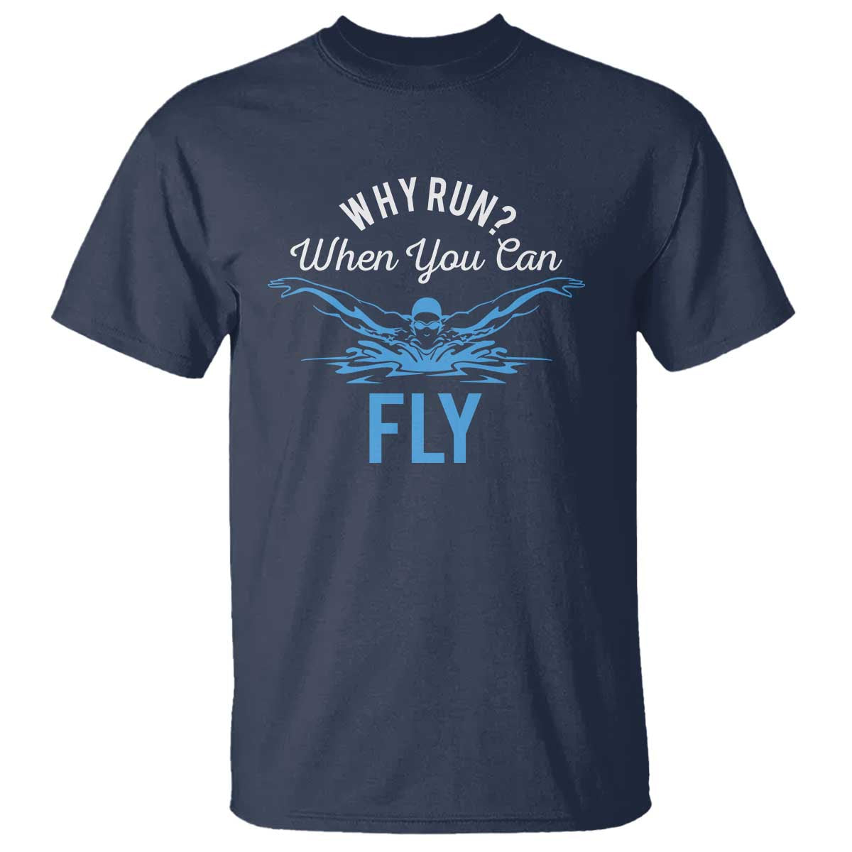Funny Swimmer T Shirt Why Run When You Can Fly Pool Swimming Butterfly - Wonder Print Shop