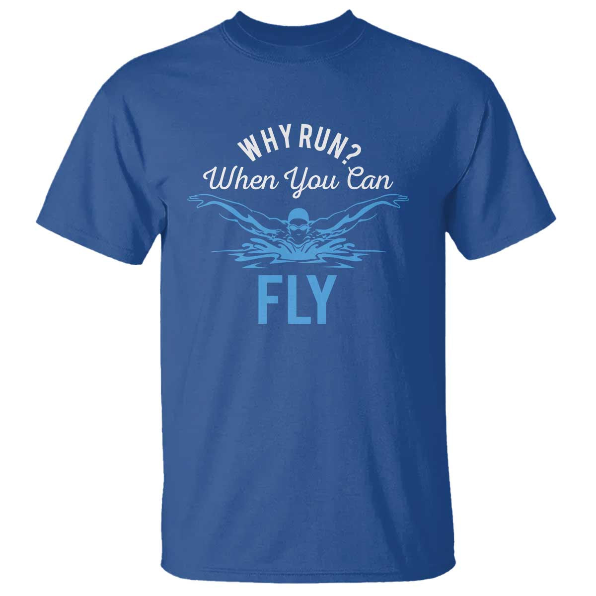 Funny Swimmer T Shirt Why Run When You Can Fly Pool Swimming Butterfly - Wonder Print Shop