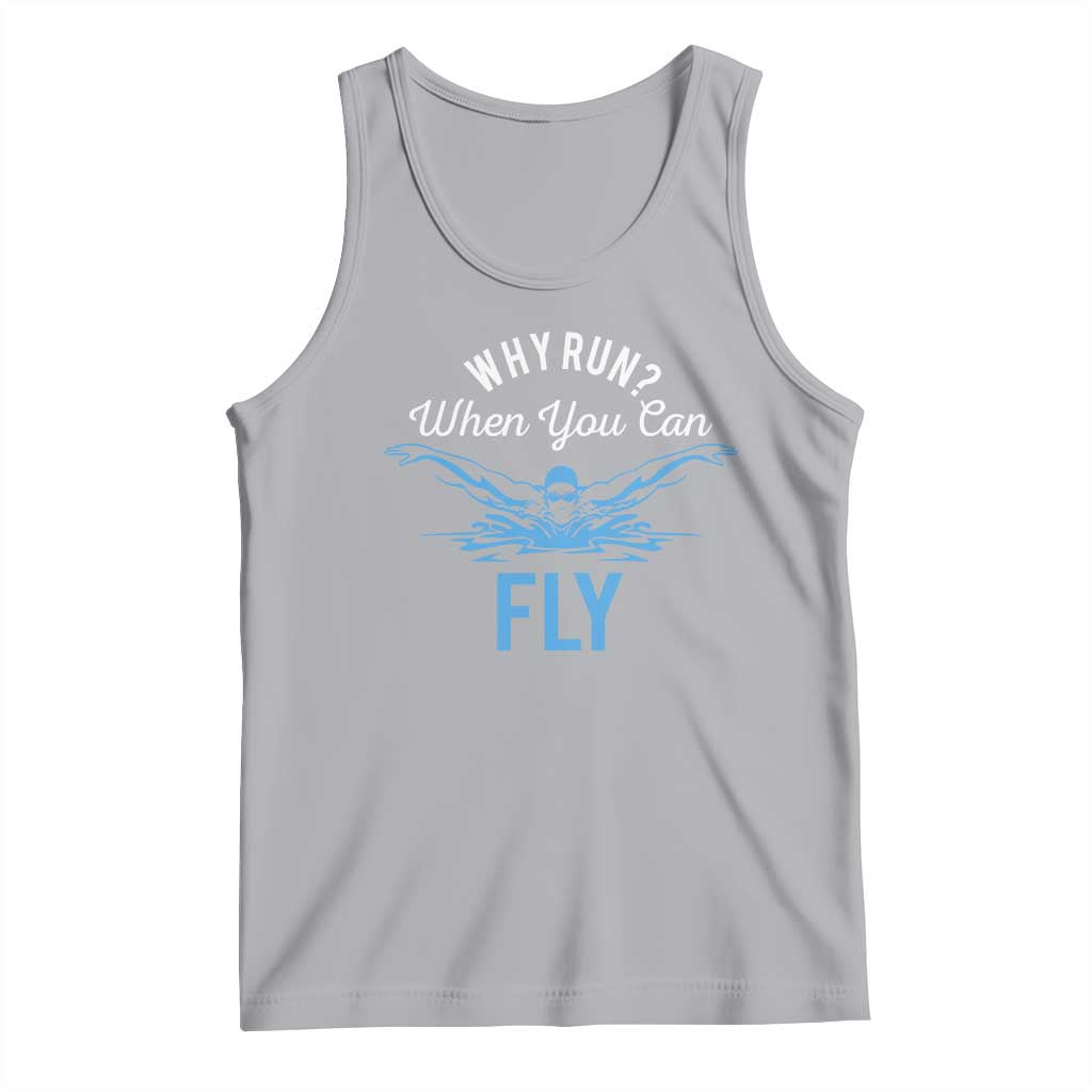 Funny Swimmer Tank Top Why Run When You Can Fly Pool Swimming Butterfly - Wonder Print Shop