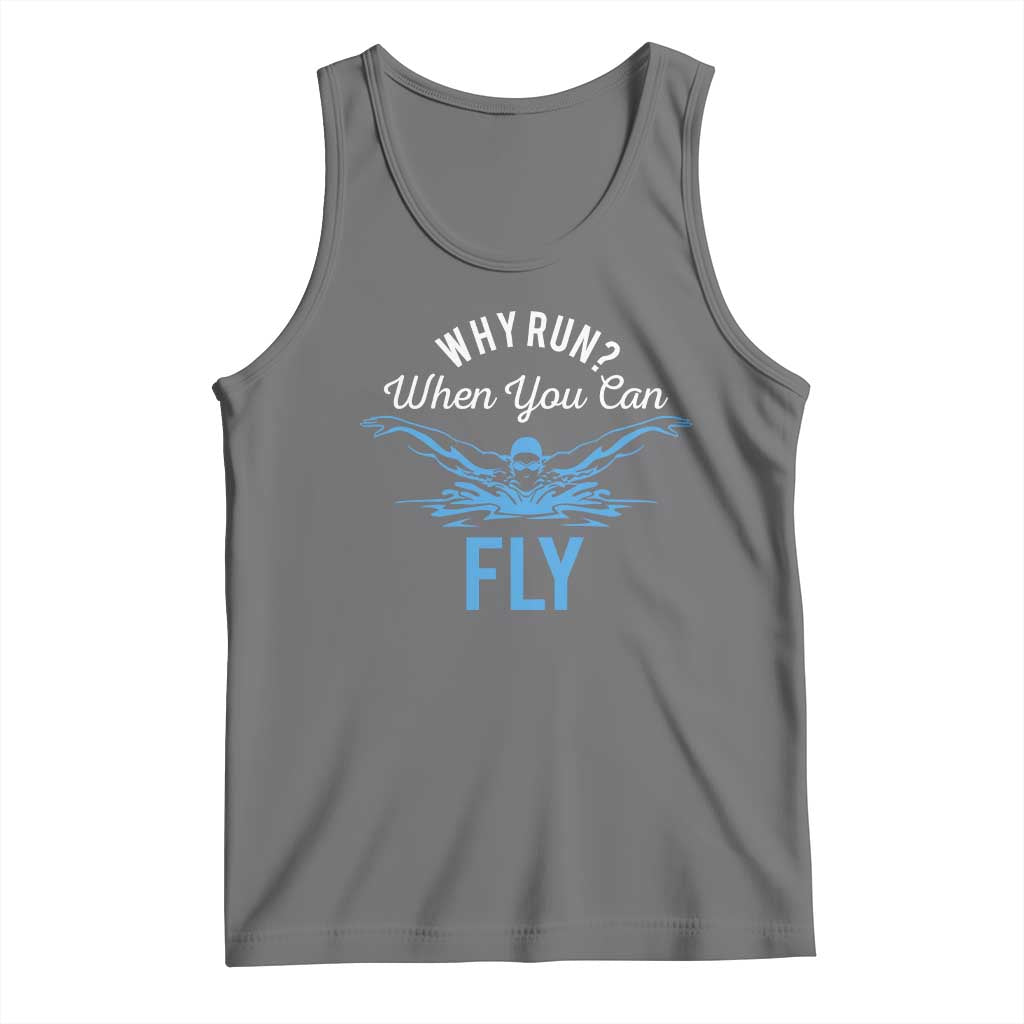 Funny Swimmer Tank Top Why Run When You Can Fly Pool Swimming Butterfly - Wonder Print Shop