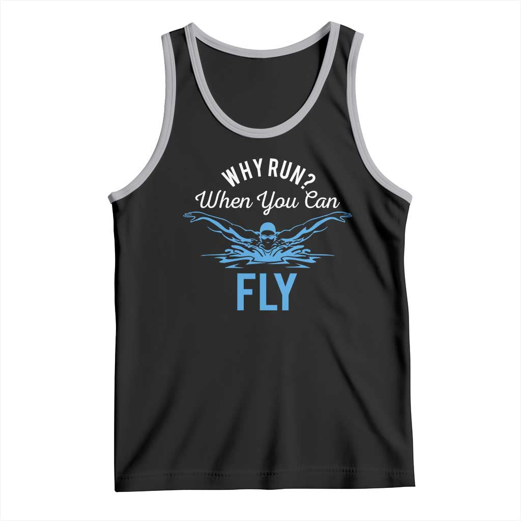 Funny Swimmer Tank Top Why Run When You Can Fly Pool Swimming Butterfly - Wonder Print Shop