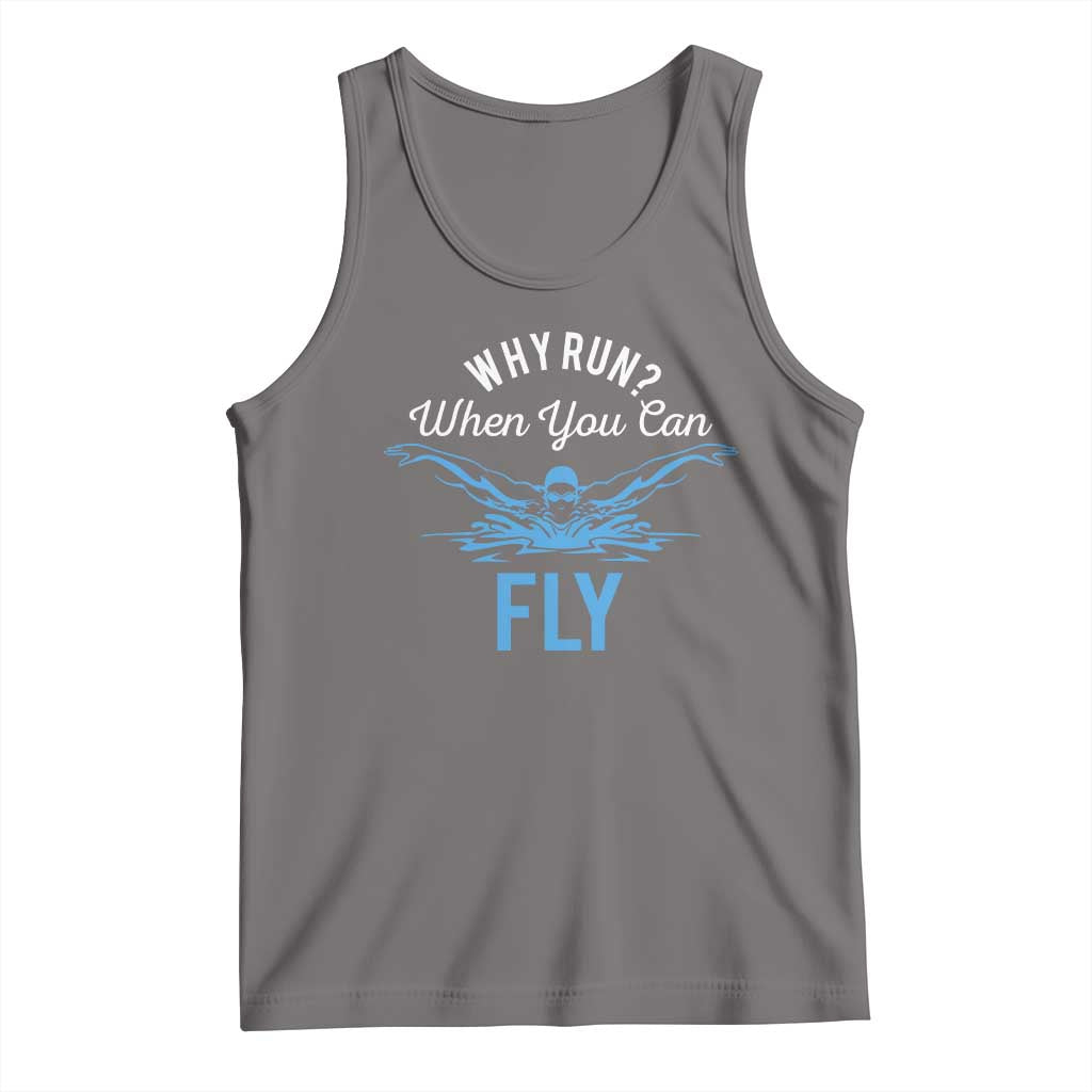Funny Swimmer Tank Top Why Run When You Can Fly Pool Swimming Butterfly - Wonder Print Shop