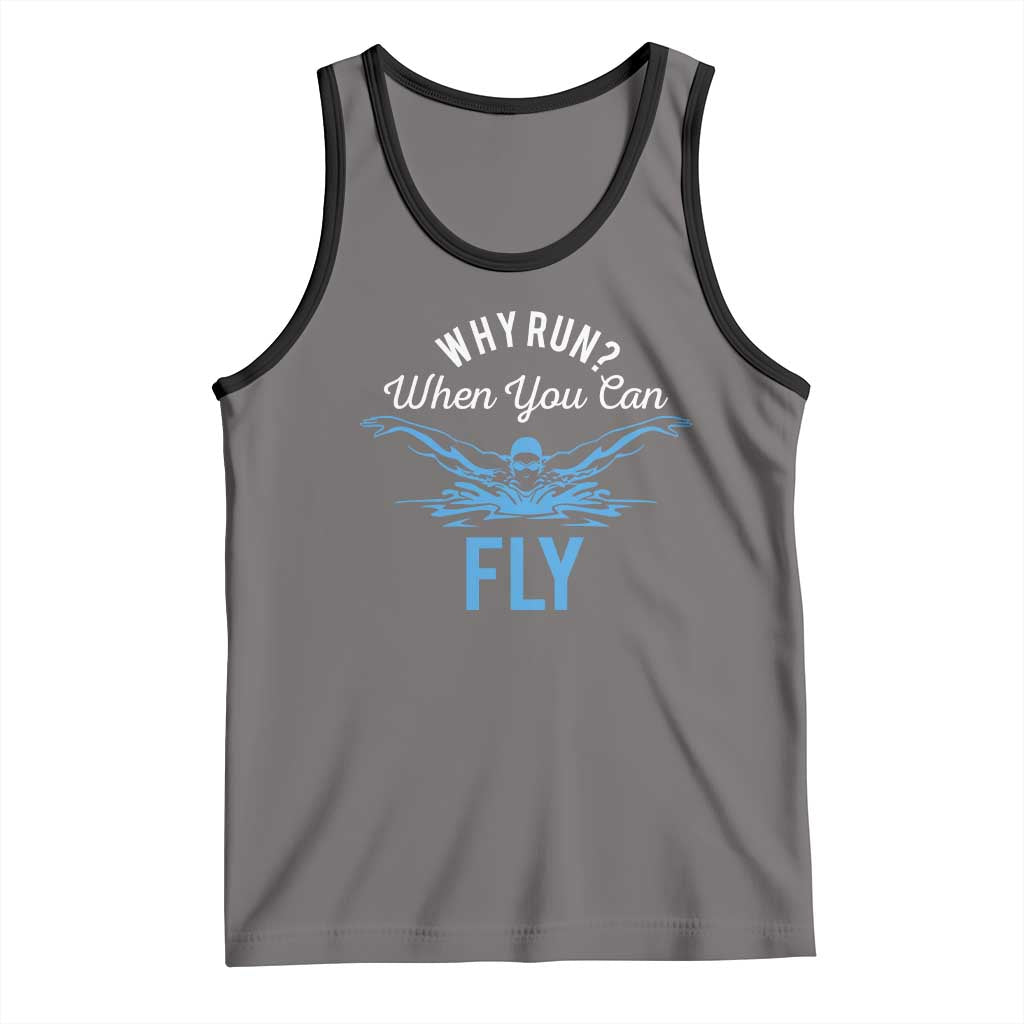 Funny Swimmer Tank Top Why Run When You Can Fly Pool Swimming Butterfly - Wonder Print Shop