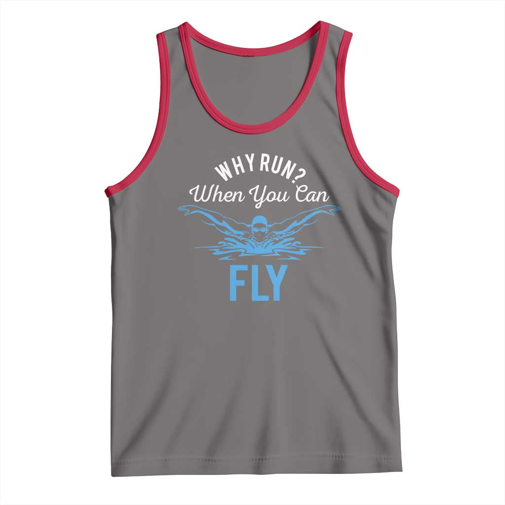 Funny Swimmer Tank Top Why Run When You Can Fly Pool Swimming Butterfly - Wonder Print Shop