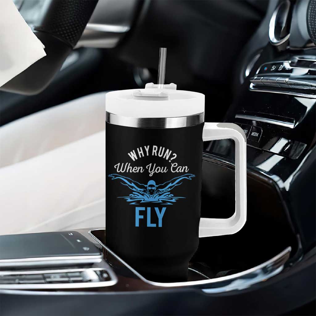 Funny Swimmer Tumbler With Handle Why Run When You Can Fly Pool Swimming Butterfly - Wonder Print Shop
