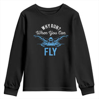 Funny Swimmer Youth Sweatshirt Why Run When You Can Fly Pool Swimming Butterfly - Wonder Print Shop