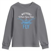 Funny Swimmer Youth Sweatshirt Why Run When You Can Fly Pool Swimming Butterfly - Wonder Print Shop
