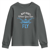 Funny Swimmer Youth Sweatshirt Why Run When You Can Fly Pool Swimming Butterfly - Wonder Print Shop