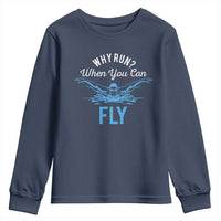 Funny Swimmer Youth Sweatshirt Why Run When You Can Fly Pool Swimming Butterfly - Wonder Print Shop