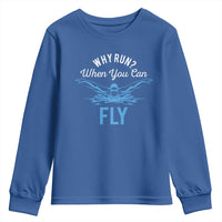 Funny Swimmer Youth Sweatshirt Why Run When You Can Fly Pool Swimming Butterfly - Wonder Print Shop