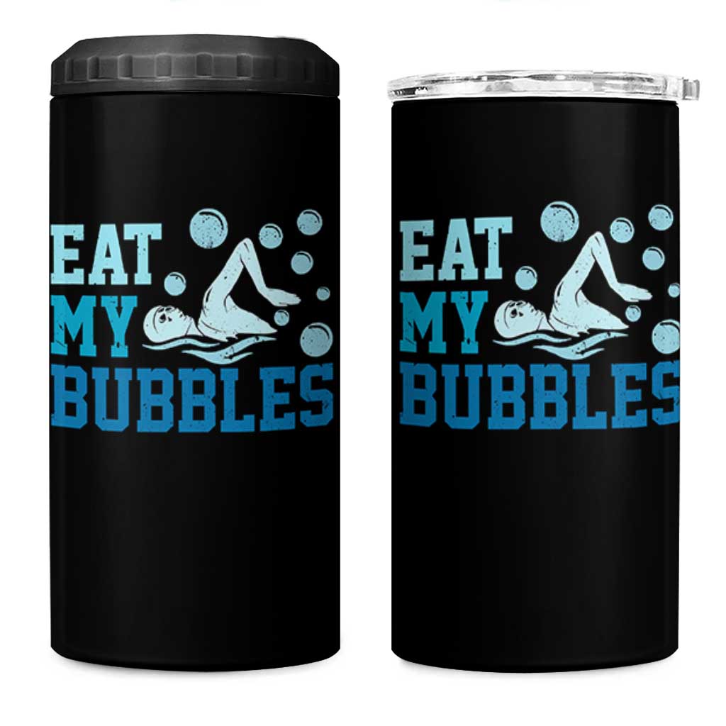 Funny Swimming 4 in 1 Can Cooler Tumbler Eat My Bubbles Swim Sarcastic - Wonder Print Shop