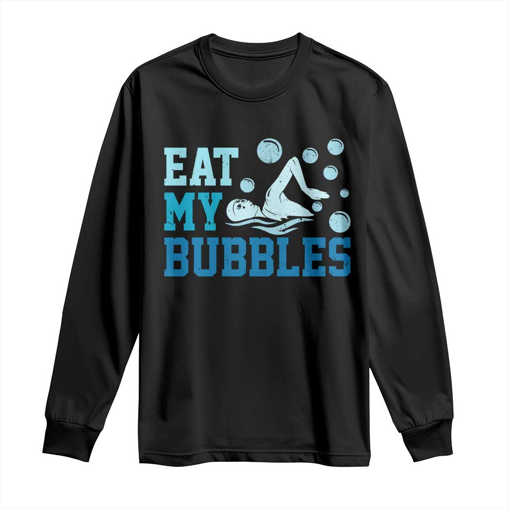 Funny Swimming Long Sleeve Shirt Eat My Bubbles Swim Sarcastic - Wonder Print Shop