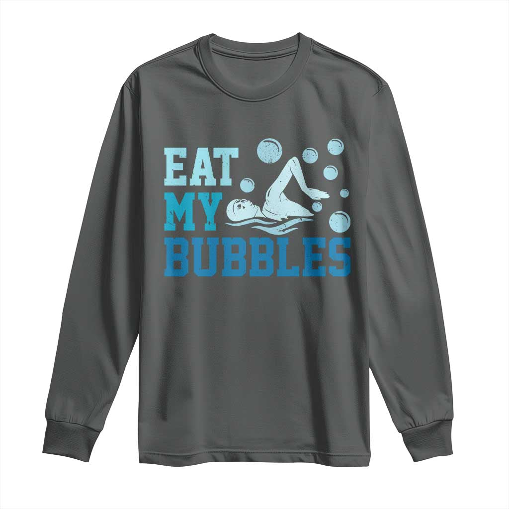 Funny Swimming Long Sleeve Shirt Eat My Bubbles Swim Sarcastic - Wonder Print Shop