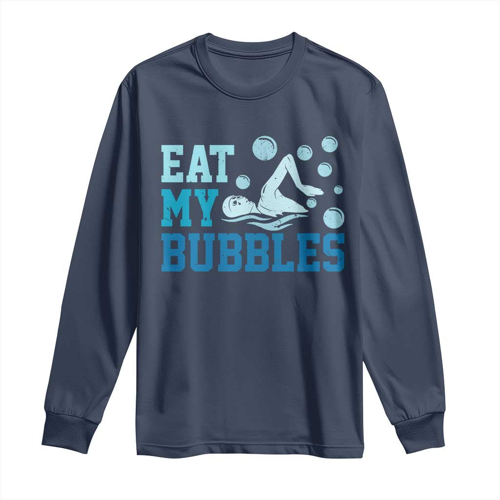 Funny Swimming Long Sleeve Shirt Eat My Bubbles Swim Sarcastic - Wonder Print Shop