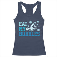 Funny Swimming Racerback Tank Top Eat My Bubbles Swim Sarcastic - Wonder Print Shop