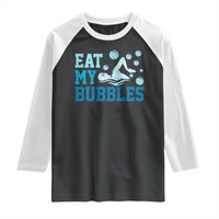 Funny Swimming Raglan Shirt Eat My Bubbles Swim Sarcastic - Wonder Print Shop