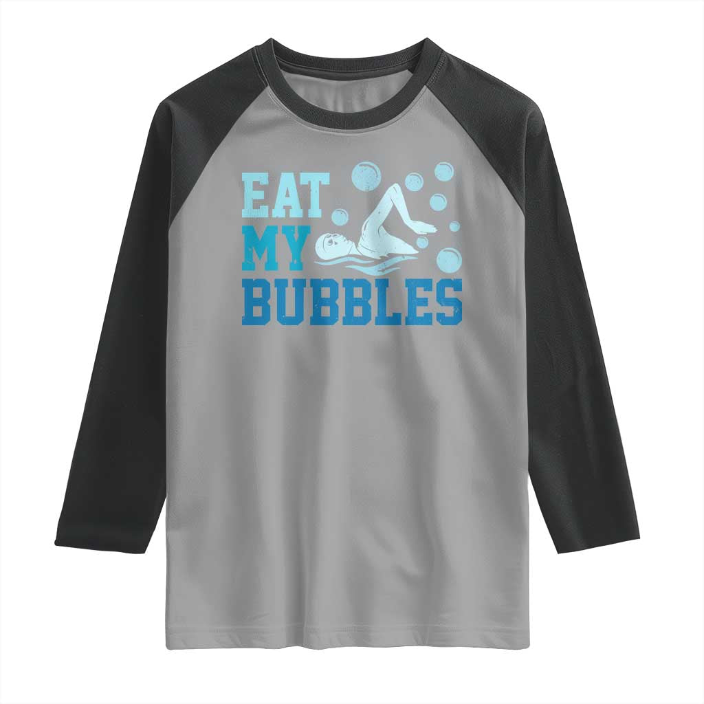 Funny Swimming Raglan Shirt Eat My Bubbles Swim Sarcastic - Wonder Print Shop