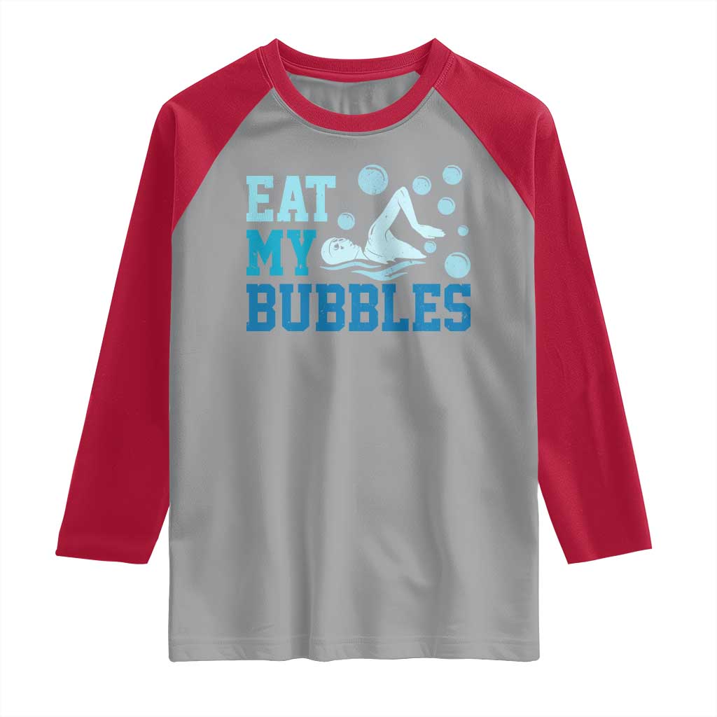 Funny Swimming Raglan Shirt Eat My Bubbles Swim Sarcastic - Wonder Print Shop