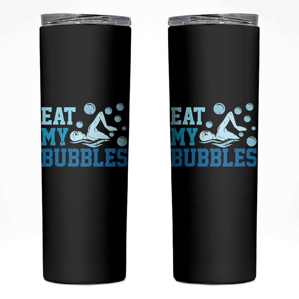 Funny Swimming Skinny Tumbler Eat My Bubbles Swim Sarcastic - Wonder Print Shop