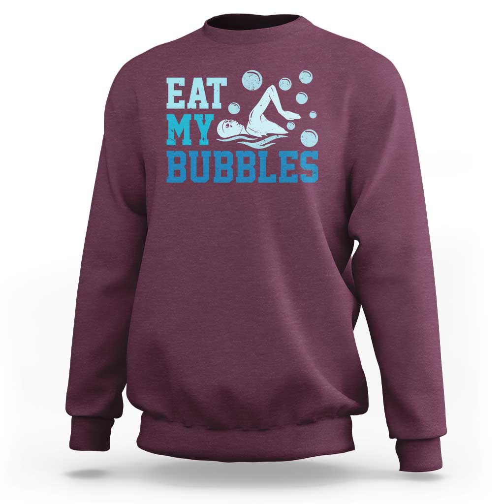 Funny Swimming Sweatshirt Eat My Bubbles Swim Sarcastic - Wonder Print Shop